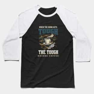 The Tough Drinks Coffee Fun Good Vibes Free Spirit Baseball T-Shirt